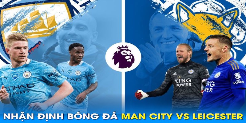 Nhận định Man City vs Leicester